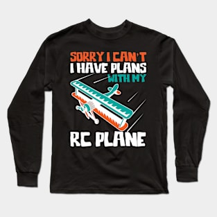 I Have Plan With My RC Plane Long Sleeve T-Shirt